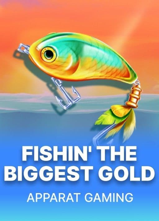 Fishin' The Biggest Gold