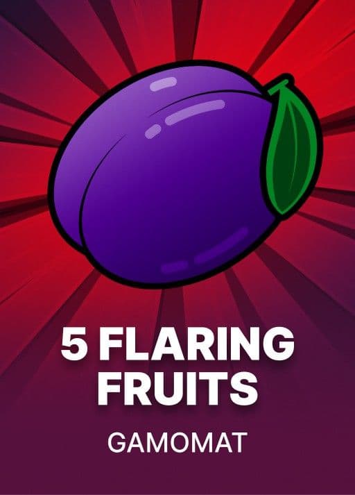 5 Flaring Fruits