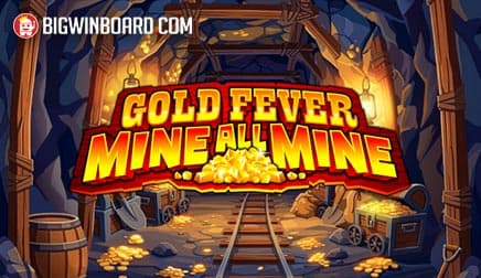 Gold Fever Mine All Mine