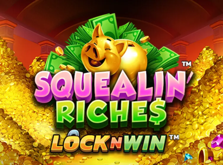 Squealin’ Riches